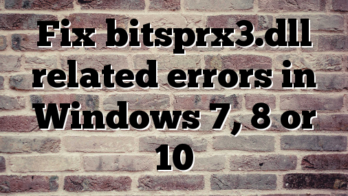 Fix bitsprx3.dll related errors in Windows 7, 8 or 10