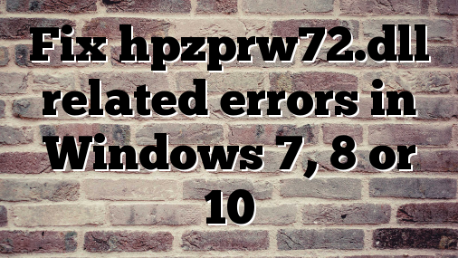 Fix hpzprw72.dll related errors in Windows 7, 8 or 10