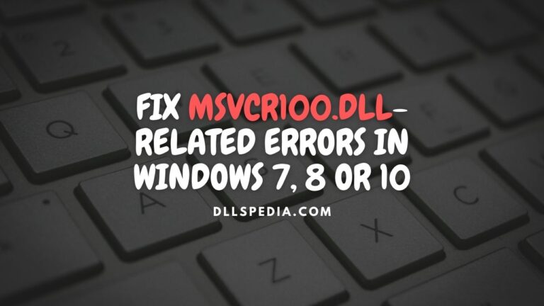 Fix msvcr100.dll related errors in Windows 7, 8 or 10