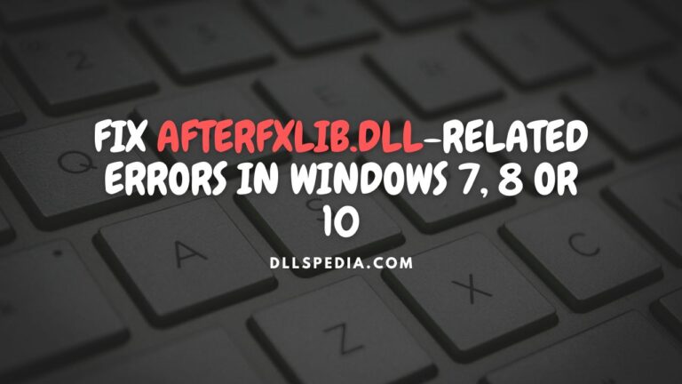 Fix afterfxlib.dll related errors in Windows 7, 8 or 10