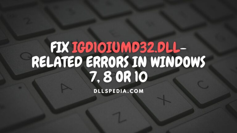 Fix igd10iumd32.dll-related errors in Windows 7, 8 or 10