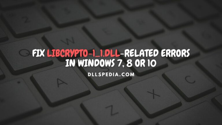 Fix libcrypto-1_1.dll-related errors in Windows 7, 8 or 10