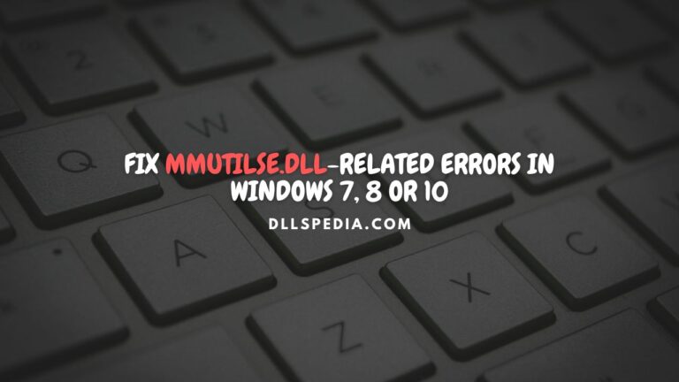 Fix mmutilse.dll related errors in Windows 7, 8 or 10