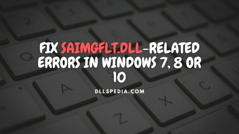 Fix saimgflt.dll related errors in Windows 7, 8 or 10