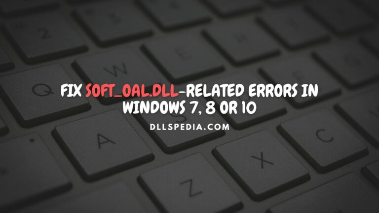 Fix soft_oal.dll-related errors in Windows 7, 8 or 10