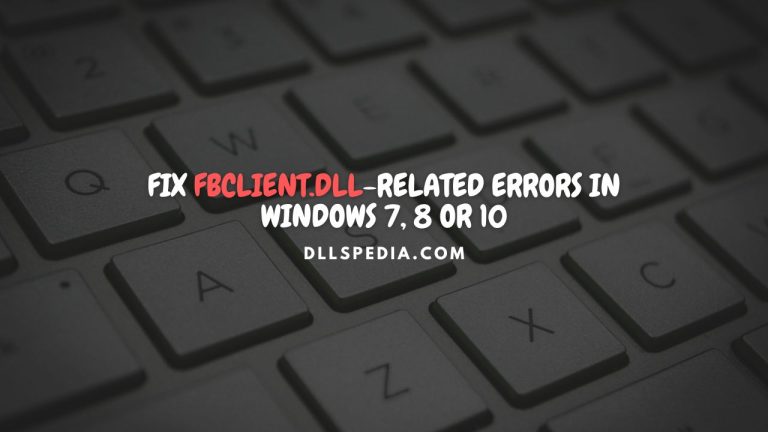Fix fbclient.dll related errors in Windows 7, 8 or 10